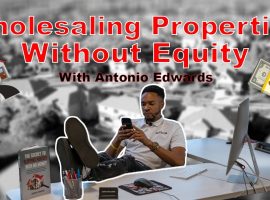 The Mastery of Wholesaling Properties Without Equity!